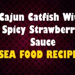 Cajun Catfish with Spicy Strawberry Sauce